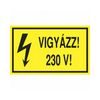 Figyelmeztető matrica VIGYÁZZ! 230 V! vinil  öntapadós sárga 160mmx 100mmx Agárdi Filmnyomó - ERV062001ONV01600100